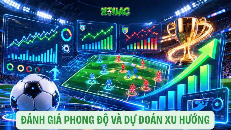 Đánh giá phong độ và đự đoán xu hướng